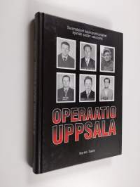 Operaatio Uppsala : suomalaiset kaukopartiomiehet kylmän sodan vakoojina