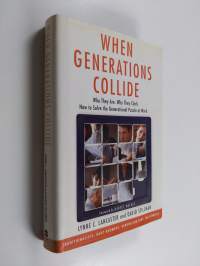 When generations collide : who they are, why they clash, how to solve the generational puzzle at work
