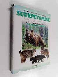 Suurpetomme : karhu, susi, ahma, ilves = Bear, wolf wolverine, lynx in Northern Europe