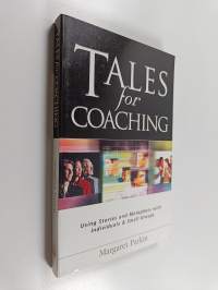 Tales for coaching : using stories and metaphors with individuals &amp; small groups