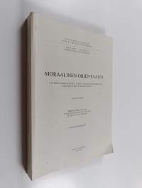 Moraalinen orientaatio : tutkimus moraalikasvatuksen yhteiskunnallisista ja yhteisöllisistä lähtökohdista - modernin yhteiskunnan moraalisista orientaatioista - s...
