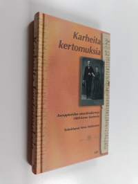 Karheita kertomuksia : itseoppineiden omaelämäkertoja 1800-luvun Suomesta