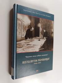 Käymme omaa erillistä sotaamme : Risto Rytin päiväkirjat 1940-1944
