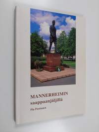 Mannerheimin saappaanjäljillä : päämajan sijainti ja toiminta Mikkelin seudulla talvi- ja jatkosodan aikana