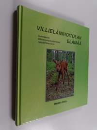 Villieläinhoitolan elämää : suomalaista eläintenpelastustoimintaa vapaaehtoisvoimin