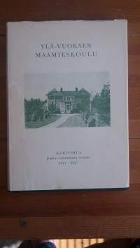 Ylä-Vuoksen maamieskoulu : kertomus koulun toiminnasta vuosina 1923-1967