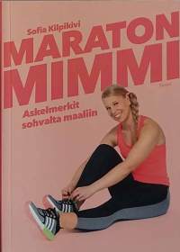 Maraton Mimmi - Askelmerkit sohvalta maaliin. (Juoksuharrastuksen aloitus)