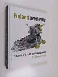 Finland överlevde. Finlands krig 1939-1945 i ord och bild