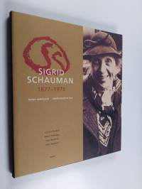 Sigrid Schauman 1877-1979 : valon syleilyssä = Sigrid Schauman 1877-1979 : omfamnad av ljus