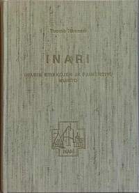 Inari - Inarin kirkkojen ja paimenten muisto.  (Paikallishistoria, seurakuntahistoriikki, pohjoiset alueet)