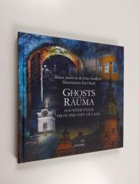 Ghosts of Rauma : haunted tales from the city of lace (ERINOMAINEN)