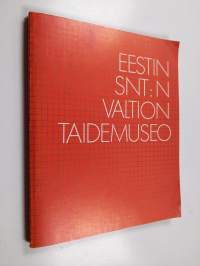 Eestin SNT:n valtion taidemuseo : Eestin ja Neuvosto-Eestin taide