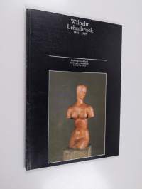 Wilhelm Lehmbruck 1881 - 1919 : Veistoksia = Skulptur, maalauksia = Målningar, Grafiikka = Grafik