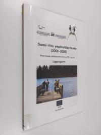 Suomi-Viro ympäristöleirihanke (2002-2005) : Etelä-Suomen rannikkoseudun Interreg IIIA -ohjelma : loppuraportti