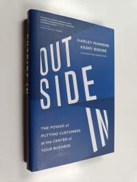 Outside in : the power of putting customers at the center of your business
