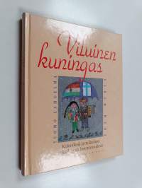 Viluinen kuningas : käännöksiä ja mukaelmia unkarilaisesta lastenrunoudesta