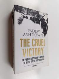 A Cruel Victory - The French Resistance, D-Day and the Battle for the Vercors 1944