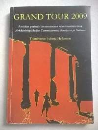 Grand Tour 2009 : antiikin perintö länsimaisessa rakennustaiteessa. Arkkitehtiopiskelijat Tammisaaressa, Kreikassa ja Italiassa
