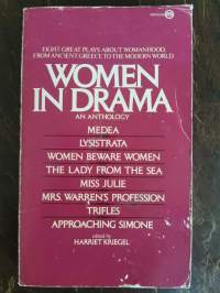Women in drama : An anthology ; Medea - Lysistrata - Women beware women - The lady from the sea - Miss Julie - Mrs. Warren&#039;s profession - Trifles -Approaching Simone