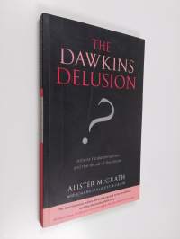 The Dawkins delusion? : atheist fundamentalism and the denial of the divine