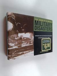 World&#039;s Worst Military Disasters - Chronicling the Greatest Battlefield Catastrophes of All Time
