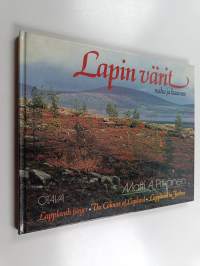 Lapin värit : ruska ja kaamos = Lapplands färger = The colours of Lapland