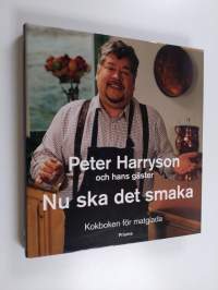 Peter Harryson och hans gäster : nu ska det smaka : kokboken för matglada