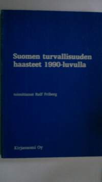 Suomen turvallisuuden haasteet 1990-luvulla - puheenvuoroja ja keskustelua : STETE:n (Suomen toimikunta Euroopan turvallisuuden ja yhteistyön edistämiseksi) järje...