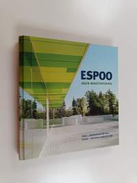 Espoo : arjen arkkitehtuuria = Esbo : arkitektur för alla = Espoo : everyday architecture