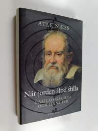 När jorden stod stilla : Galileo Galilei och hans tid