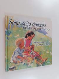 Soita, soita sinikello : Suomen lasten kesärunot (ERINOMAINEN)
