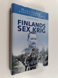 Finlands sex krig 1904-1945 : Mannerheim och kampen för frihet