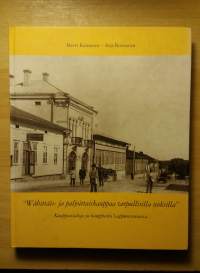 Wähittäis- ja paljottaiskauppaa tarpeellisilla teoksilla-  Kauppiastaloja ja kauppiaita Lappeenrannassa 1800-luvun alkupuolelta 1940-luvulle.
