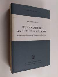 Human action and its explanation : a study on the philosophical foundations of psychology