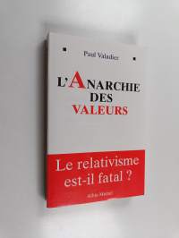 L&#039;anarchie des valeurs - le relativisme est-il fatal?