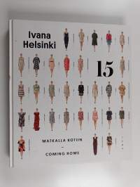 Ivana Helsinki 15 : matkalla kotiin = coming home (signeerattu)
