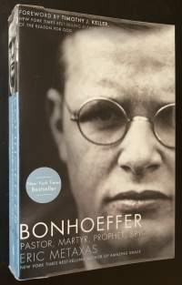 Bonhoeffer - Pastor, Martyr, Prophet, Spy - A Righteous Gentile vs. The Third Reich