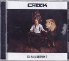 CD Cheek - Kuka muu muka, 2013. 5053105929221
