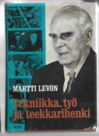 Martti Levon / Tekniikka, työ ja teekkarihenki : Insinöörin muistelmia