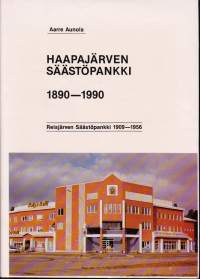 Haapajärven säästöpankki 1890-1990. Reisjärven säästöpankki 1909-1956. Pankkihistoriikki