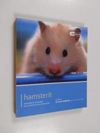 Hamsterit : lemmikkisi tarpeiden ymmärtäminen ja oikea hoito