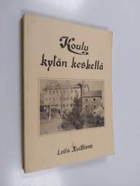 Koulu kylän keskellä : Vihdin Jokikunnan koulun historiikki 1891-1991