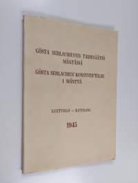 Gösta Serlachius&#039;en Taidesäätiö Mäntässä = Gösta Serlachius&#039; Konststiftelse i Mänttä : Luettelo = Katalog