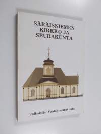 Säräisniemen kirkko ja seurakunta - Säräisniemen kirkon 200-vuotisjuhlajulkaisu
