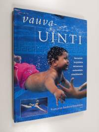 Vauvauinti : vauvauintiharjoituksia kellumisesta ensimmäisiin uimaliikkeisiin