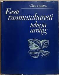 Eesti raamatukunsti teke ja areng. (Kirjataide, kirjagrafiikka)