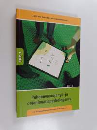 Puheenvuoroja työ- ja organisaatiopsykologiasta : työ- ja organisaatiopsykologit ry:n vuosikirja