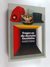 Fragen an die deutsche Geschichte  : Ideen, Kräfte, Entscheidungen von 1800 bis zur Gegenwart ; historische Ausstellung im Reichstagsgebäude in Berlin