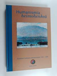 Humanismia, heimohenkeä : Karjalaisen kulttuurin edistämissäätiö 1950-2000