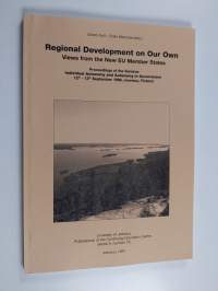 Regional development on our own : views from the new EU member states : proceedings of the seminar Individual Autonomy and Autonomy in Government, 12th-13th Septe...
